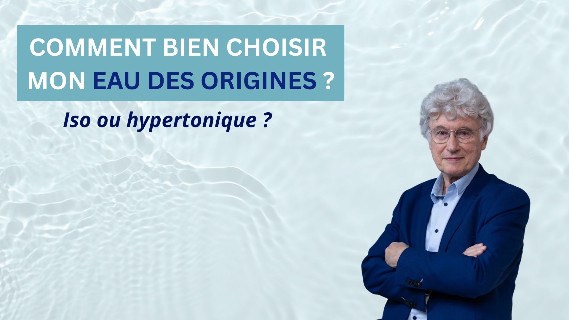Iso ou hypertonique : 2 grandes règles pour bien choisir mon Eau des origines