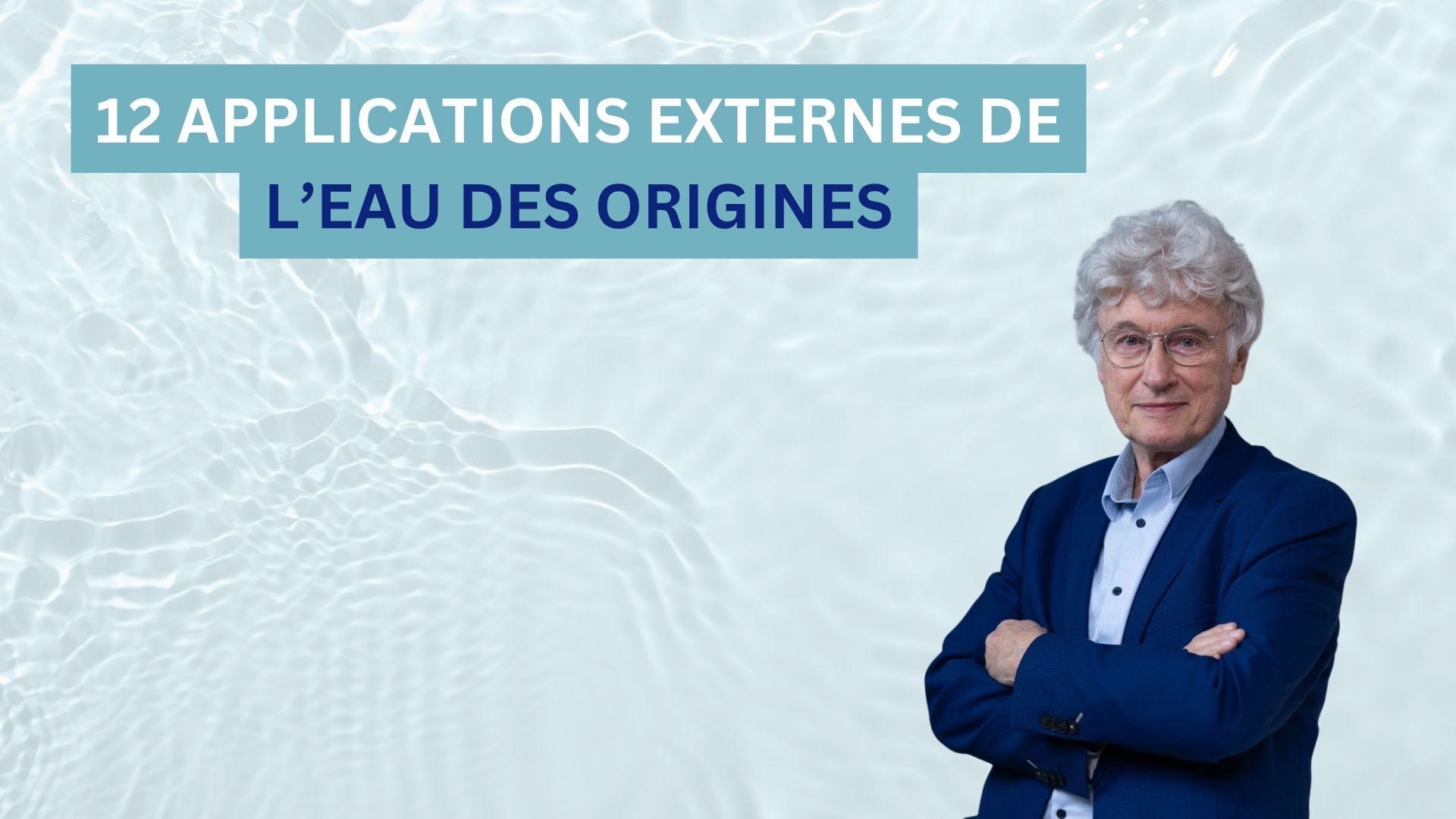 12 applications externes de l’Eau des origines