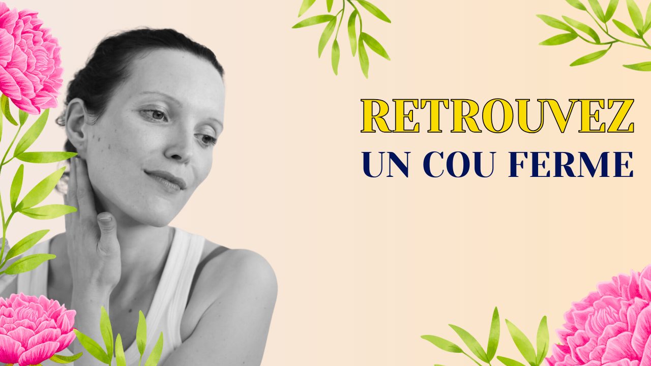 Retrouvez un cou ferme