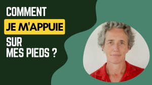 Comment je m'appuie sur mes pieds ?