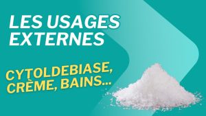 Les usages externes (cytodelbiase, crème, bains...)