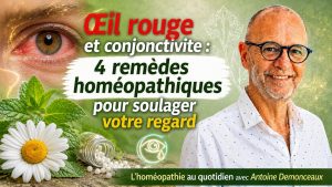 Œil rouge et conjonctivite : 4 remèdes homéopathiques pour soulager votre regard