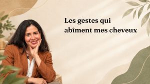 Les gestes qui abîment mes cheveux
