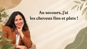 Au secours, j'ai les cheveux fins et plats !