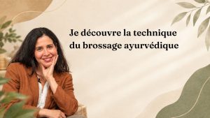 Je découvre la technique du brossage ayurvédique