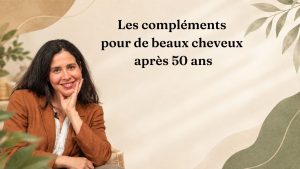 Les compléments pour de beaux cheveux après 50 ans