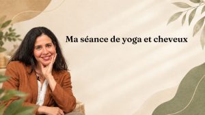 Ma séance de yoga et cheveux