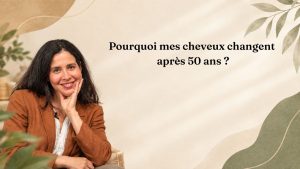 Pourquoi mes cheveux changent après 50 ans ?